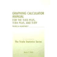 TI-83/84 Plus and TI-89 Manual for the Triola Statistics Series