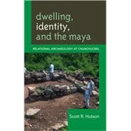 Dwelling, Identity, and the Maya Relational Archaeology at Chunchucmil