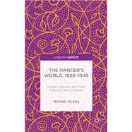 The Dancer's World, 1920 - 1945 Modern Dancers and their Practices Reconsidered