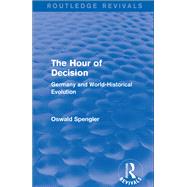 Routledge Revivals: The Hour of Decision (1934): Germany and World-Historical Evolution