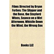 Films Directed by Bryan Forbes : The Slipper and the Rose, the Stepford Wives, Séance on a Wet Afternoon, Whistle down the Wind, the Wrong Box