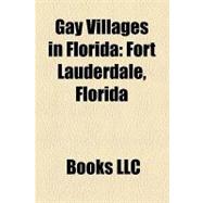 Gay Villages in Florid : Fort Lauderdale, Florida,9781156319208