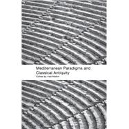 Mediterranean Paradigms and Classical Antiquity