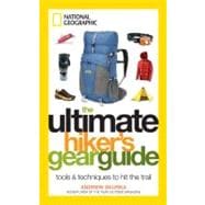 The Ultimate Hiker's Gear Guide Tools and Techniques to Hit the Trail