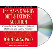The Mars and Venus Diet and Exercise Solution Create the Brain Chemistry of Health, Happiness, and Lasting Romance