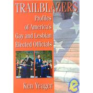 Trailblazers: Profiles of America+s Gay and Lesbian Elected Officials