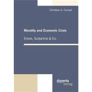 Morality and Economic Crisis - Enron, Subprime and Co