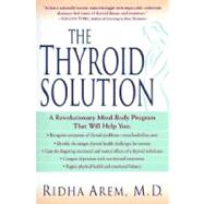 Thyroid Solution : A Mind-Body Program for Beating Depression and Regaining Your Emotional and Physical Health