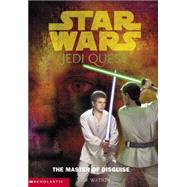 Star Wars Jedi Quest #04: The Master Of Disguise
