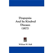 Dyspepsi : And Its Kindred Diseases (1877)