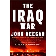 The Iraq War The Military Offensive, from Victory in 21 Days to the Insurgent Aftermath