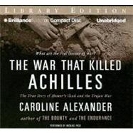 The War That Killed Achilles: The True Story of Homer's Iliad and the Trojan War, Library Edition