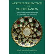 Western Perspectives on the Mediterranean Cultural Transfer in Late Antiquity and the Early Middle Ages, 400-800 AD