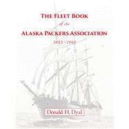 The Fleet Book of the Alaska Packers Association, 1893-1945