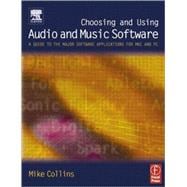 Choosing and Using Audio and Music Software : A Guide to the Major Software Applications for Mac and PC