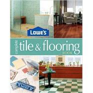 Lowe's Complete Tile and Flooring Book