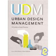 Urban Design Management: A Guide to Good Practice