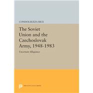 The Soviet Union and the Czechoslovak Army, 1948-1983