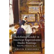 Redefining Gender in American Impressionist Studio Paintings: Work Place/Domestic Space