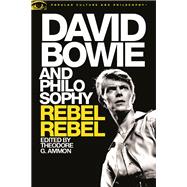 David Bowie and Philosophy Rebel, Rebel