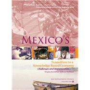 Mexico's Transition to a Knowledge-Based Economy : Challenges and Opportunities