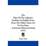 Place of the Adjective Attribute in English Prose, from the Oldest Times up to Our Days : A Syntactic-Historical Study (1911)