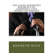 The Court Reporter's Reference of Commonly Used Words and Phrases
