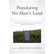 Populating No Man’s Land Economic Concepts of Ownership under Communism