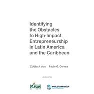 Identifying the Obstacles to High-impact Entrepreneurship in Latin America and the Caribbean