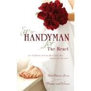 A Handyman for the Heart: Can Stephanie Learn to Follow God's Plan When It Isn't Her Own?