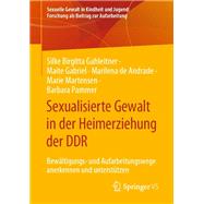Sexualisierte Gewalt in der Heimerziehung der DDR