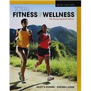 Total Fitness & Wellness, The Mastering Health Edition, Brief Edition