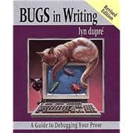 BUGS in Writing, Revised Edition A Guide to Debugging Your Prose