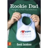 Rookie Dad : Thoughts on First-Time Fatherhood