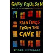 Paintings from the Cave : Three Novellas