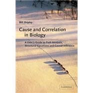 Cause and Correlation in Biology: A User's Guide to Path Analysis, Structural Equations and Causal Inference