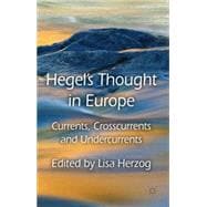 Hegel's Thought in Europe Currents, Crosscurrents and Undercurrents