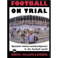 Football on Trial: Spectator Violence and Development in the Football World
