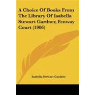 A Choice of Books from the Library of Isabella Stewart Gardner, Fenway Court