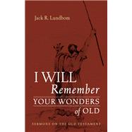 I Will Remember Your Wonders of Old book cover, ISBN 9781666759211