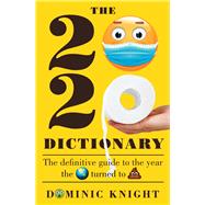 2020 Dictionary The Definitive Guide to the Year the World Turned to Sh*t