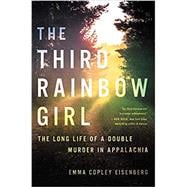 The Third Rainbow Girl The Long Life of a Double Murder in Appalachia
