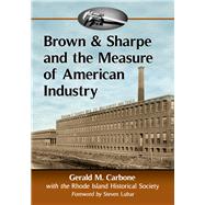 Brown & Sharpe and the Measure of American Industry