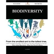 Biodiversity 306 Success Secrets - 306 Most Asked Questions On Biodiversity - What You Need To Know