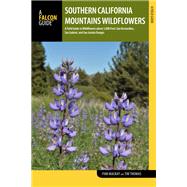 Southern California Mountains Wildflowers A Field Guide to Wildflowers above 5,000 Feet: San Bernardino, San Gabriel, and San Jacinto Ranges