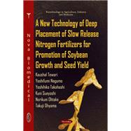 A New Technology of Deep Placement of Slow Release Nitrogen Fertilizers for Promotion of Soybean Growth and Seed Yield