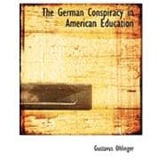 The German Conspiracy in American Education