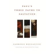 Paul’s Three Paths to Salvation