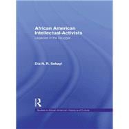 African American Intellectual-Activists: Legacies in the Struggle