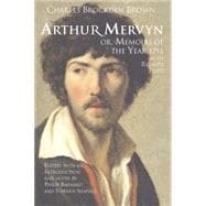 Arthur Mervyn Or, Memoirs of the Year 1793: With Related Texts